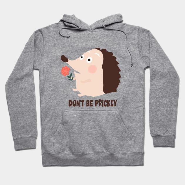 Dont be prickly Hoodie by Ligret